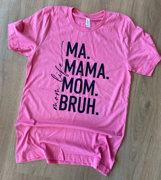 Ma. Mama. Mom. Bruh. Tee